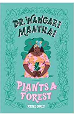 Dr. Wangari Maathai Plants a Forest